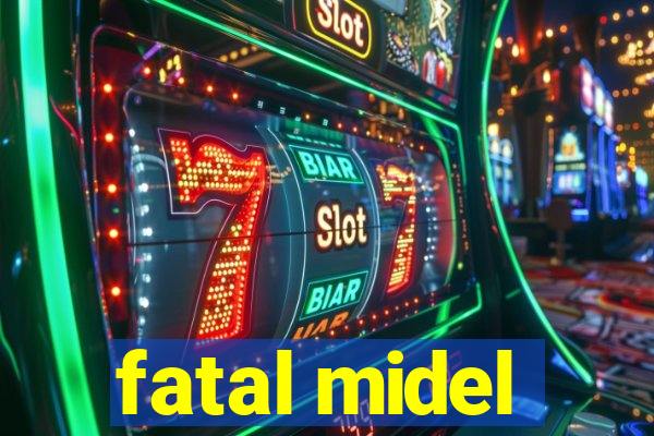 fatal midel